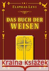 Das Buch der Weisen : Der Magier im Dialog mit den 10 Weisen Lévi, Éliphas 9783937392691 Aurinia Verlag - książka