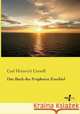 Das Buch des Propheten Ezechiel Carl Heinrich Cornill 9783737203234 Vero Verlag - książka