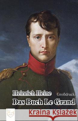 Das Buch Le Grand (Großdruck) Heine, Heinrich 9781540405913 Createspace Independent Publishing Platform - książka