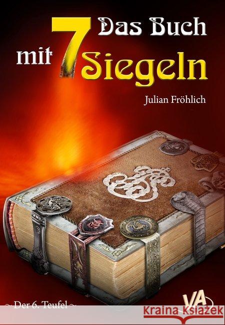 Das Buch mit 7 Siegeln: - Der 6. Teufel - Feuertanz-Verlag, Julian Fröhlich 9783944824598 Va - Verlag Aretz - książka