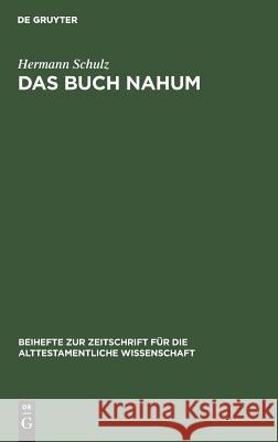 Das Buch Nahum: Eine Redaktionskritische Untersuchung Schulz, Hermann 9783110040289 De Gruyter - książka