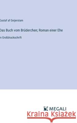 Das Buch vom Br?derchen; Roman einer Ehe: in Gro?druckschrift Gustaf Af Geijerstam 9783387073317 Megali Verlag - książka