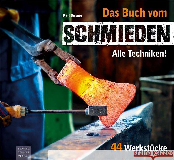 Das Buch vom Schmieden : Alle Techniken! 44 Werkstücke Gissing, Karl 9783702015947 Stocker - książka