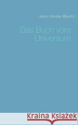 Das Buch vom Universum Jesus Urlauber 9783738647600 Books on Demand - książka