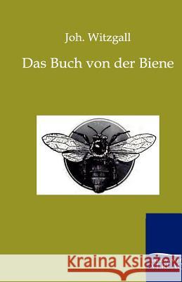 Das Buch Von Der Biene Witzgall, Johann 9783864444630 Salzwasser-Verlag - książka