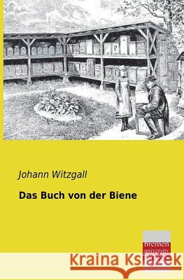 Das Buch Von Der Biene Witzgall, Johann 9783955620363 Bremen University Press - książka