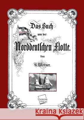 Das Buch Von Der Norddeutschen Flotte Werner, R. 9783845701035 UNIKUM - książka