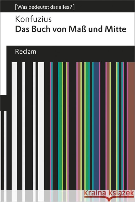 Das Buch von Maß und Mitte : Was bedeutet das alles? Konfuzius 9783150192481 Reclam, Ditzingen - książka