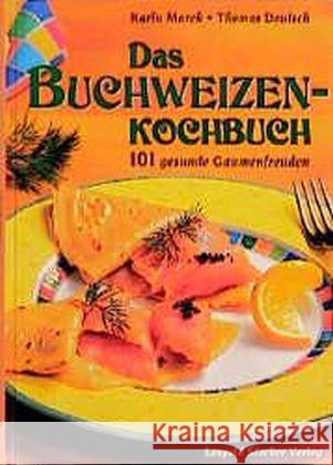 Das Buchweizenkochbuch : 101 gesunde Genüsse Marek, Karin Deutsch, Thomas  9783702008628 Stocker - książka