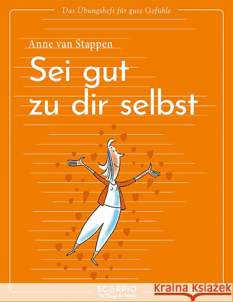 Das Übungsheft für gute Gefühle - Sei gut zu dir selbst Stappen, Anne van 9783958034709 scorpio - książka