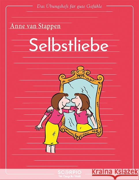 Das Übungsheft für gute Gefühle - Selbstliebe Stappen, Anne van 9783958034754 scorpio - książka