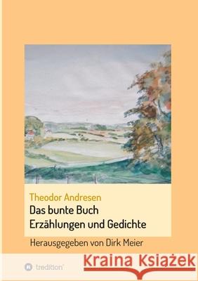 Das bunte Buch: Erzählungen und Gedichte Meier, Dirk 9783347044890 Tredition Gmbh - książka