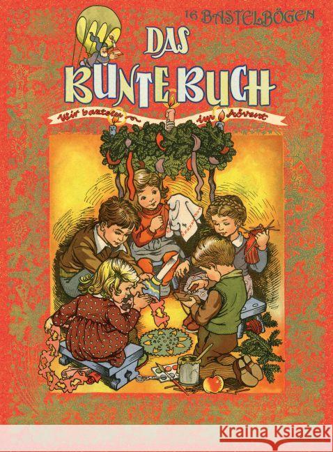 Das bunte Buch, m. 16 Bastelbögen : Wir basteln am Advent  9783707419115 G & G Verlagsgesellschaft - książka
