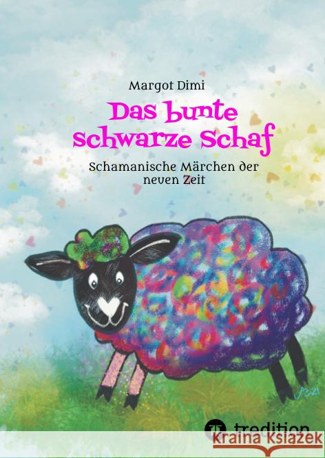 Das bunte schwarze Schaf, Lola lässt ihre langweilige Schafherde hinter sich um ihr eigenes Leben zu leben. Dimi, Margot 9783347489974 tredition - książka
