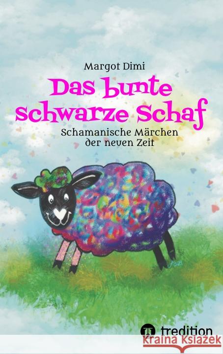 Das bunte schwarze Schaf, Lola lässt ihre langweilige Schafherde hinter sich um ihr eigenes Leben zu leben. Dimi, Margot 9783347489998 tredition - książka