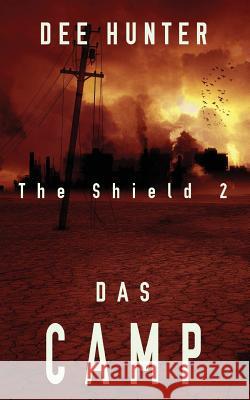 Das Camp: Band 2 der Shield-Trilogie Hunter, Dee 9781535096607 Createspace Independent Publishing Platform - książka