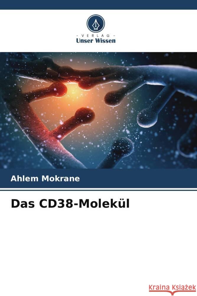 Das CD38-Molekül Mokrane, Ahlem 9786205558232 Verlag Unser Wissen - książka