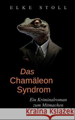 Das Cham?leon-Syndrom: Ein Kriminalroman zum Mitmachen Elke Stoll 9783757805135 Books on Demand - książka