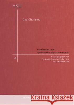 Das Charisma - Funktionen und symbolische Repräsentationen Pavlína Rychterová, Stefan Seit, Raphaela Veit 9783050043159 de Gruyter - książka