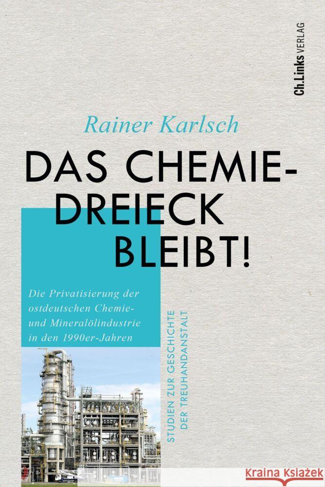 Das Chemiedreieck bleibt! Karlsch, Rainer 9783962892159 Ch. Links Verlag - książka