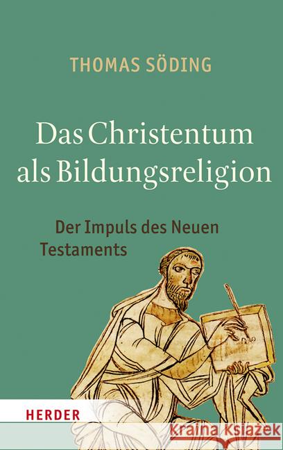 Das Christentum ALS Bildungsreligion: Der Impuls Des Neuen Testaments Soding, Thomas 9783451375033 Herder, Freiburg - książka