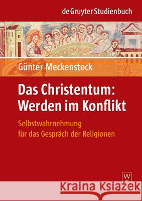 Das Christentum: Werden im Konflikt Meckenstock, Günter 9783110191233 Walter de Gruyter - książka