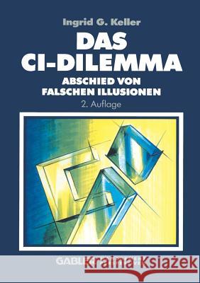 Das CI-Dilemma: Abschied Von Falschen Illusionen Keller, Ingrid 9783663057994 Gabler Verlag - książka