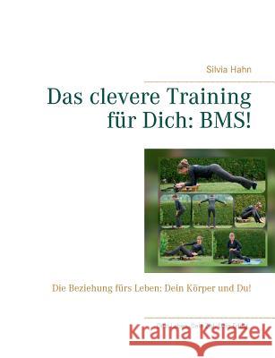 Das clevere Training für Dich: BMS!: Die Beziehung fürs Leben: Dein Körper und Du! Hahn, Silvia 9783752854398 Books on Demand - książka