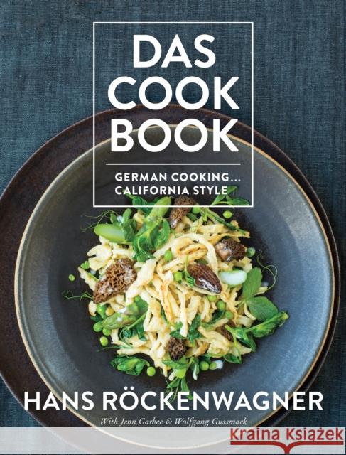 Das Cookbook: German Cooking... California Style Hans Rockenwagner Jenn Garbee Wolfgang Gussmack 9781938849336 Prospect Park Books - książka