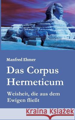 Das Corpus Hermeticum Ehmer, Manfred 9783734515798 Tredition Gmbh - książka