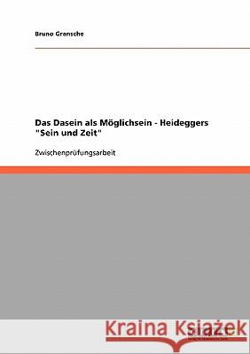 Das Dasein als Möglichsein - Heideggers Sein und Zeit Gransche, Bruno 9783638651608 Grin Verlag - książka