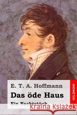 Das öde Haus: Ein Nachtstück Hoffmann, E. T. a. 9781508956051 Createspace - książka