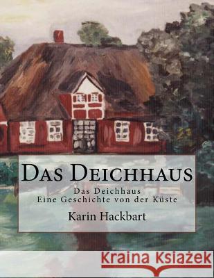Das Deichhaus Karin Hackbart 9781481856225 Createspace - książka