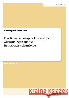 Das Demarkationsproblem und die Auswirkungen auf die Betriebswirtschaftslehre Christopher Schroeder 9783656269366 Grin Verlag - książka