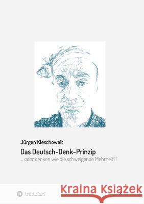 Das Deutsch-Denk-Prinzip Kieschoweit, Jürgen 9783746915999 Tredition Gmbh - książka