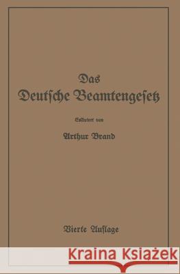 Das Deutsche Beamtengesetz (Dbg): Zweite Großdeutsche Auflage Brand, Arthur 9783642939280 Springer - książka