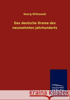 Das deutsche Drama des neunzehnten Jahrhunderts Witkowski, Georg 9783846013915 Salzwasser-Verlag Gmbh - książka
