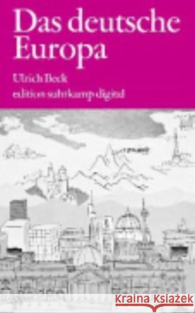 Das deutsche Europa : Neue Machtlandschaften im Zeichen der Krise Beck, Ulrich 9783518062869 Suhrkamp - książka