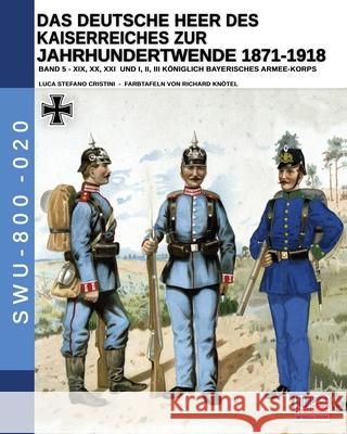 Das Deutsche Heer des Kaiserreiches zur Jahrhundertwende 1871-1918 - Band 5 Luca Stefano Cristini Richard Kn 9788893275729 Soldiershop - książka