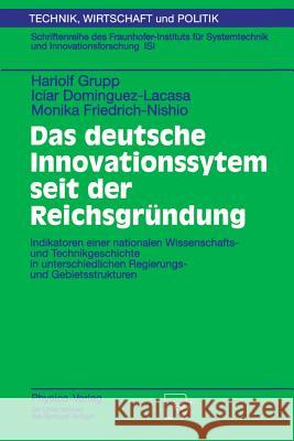 Das Deutsche Innovationssystem Seit Der Reichsgründung: Indikatoren Einer Nationalen Wissenschafts- Und Technikgeschichte in Unterschiedlichen Regieru Grupp, Hariolf 9783790814798 Physica-Verlag - książka