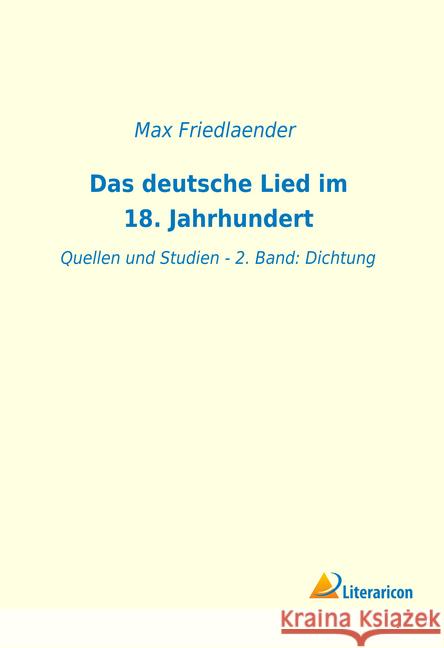 Das deutsche Lied im 18. Jahrhundert: Quellen und Studien - 2. Band: Dichtung Friedlaender, Max 9783965061477 Literaricon - książka