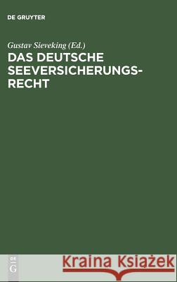 Das deutsche Seeversicherungsrecht Gustav Sieveking 9783111157450 De Gruyter - książka