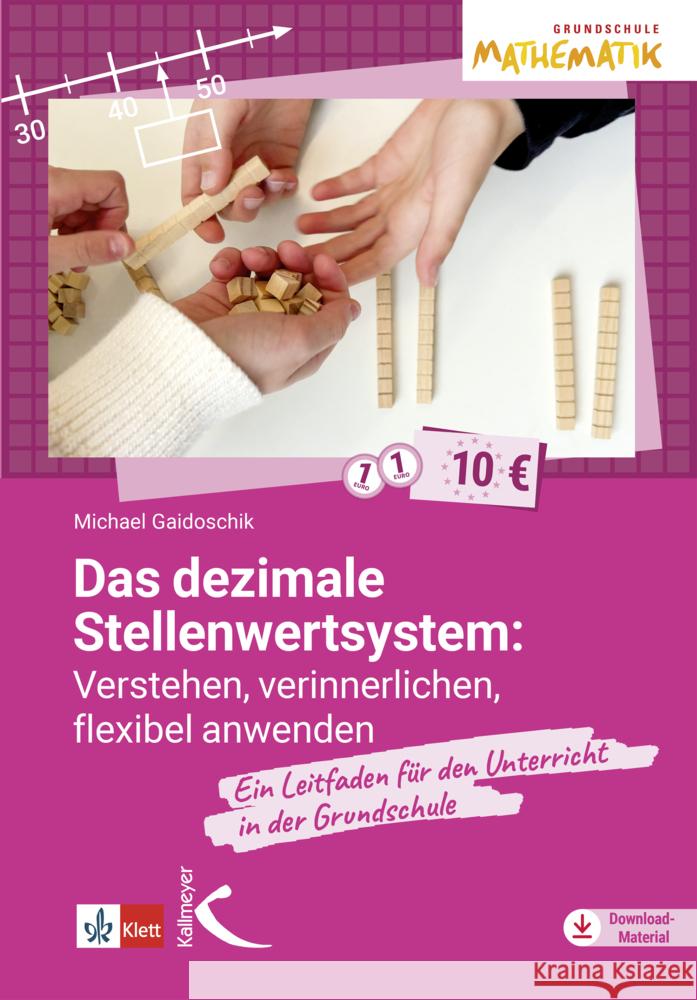 Das dezimale Stellenwertsystem verstehen, verinnerlichen, flexible anwenden Gaidoschik, Michael 9783772718564 Kallmeyer - książka