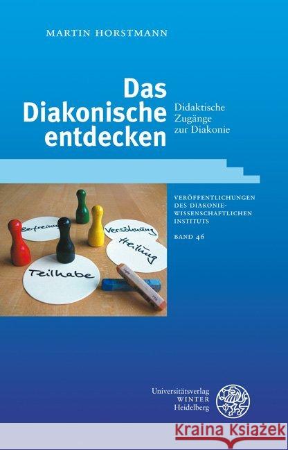 Das Diakonische entdecken : Didaktische Zugänge zur Diakonie Horstmann, Martin 9783825359126 Universitätsverlag Winter - książka