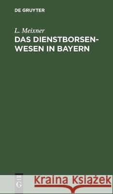 Das Dienstborsenwesen in Bayern L Meixner   9783112638217 de Gruyter - książka