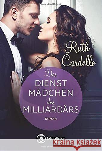 Das Dienstmädchen des Milliardärs Cardello, Ruth 9781477826003 Montlake Romance - książka