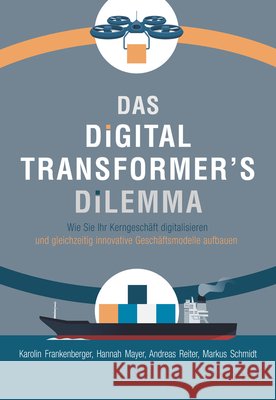Das Digital Transformer′s Dilemma Karolin Frankenberger, Hannah Mayer, Andreas Reiter 9783527510474  - książka