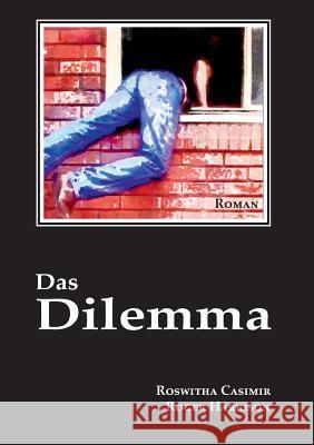 Das Dilemma Roswitha Casimir, Roger Harrison 9783748130765 Books on Demand - książka