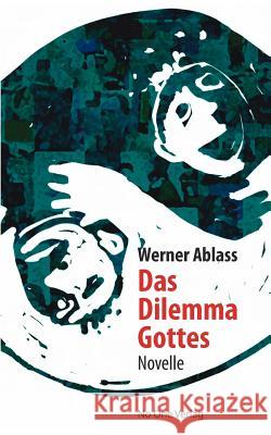 Das Dilemma Gottes Werner Ablass 9783942634014 No One Verlag - książka