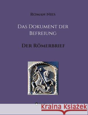 Das Dokument der Befreiung: Der Römerbrief Nies, Roman 9783748239468 Tredition Gmbh - książka